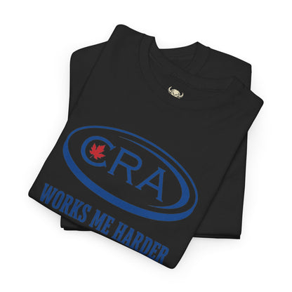 CRA Works Me Harder... Tee