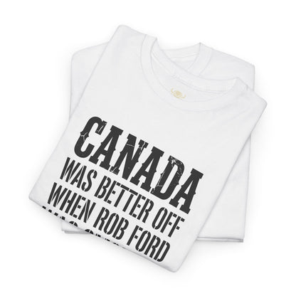 Canada Was Better Off... Tee