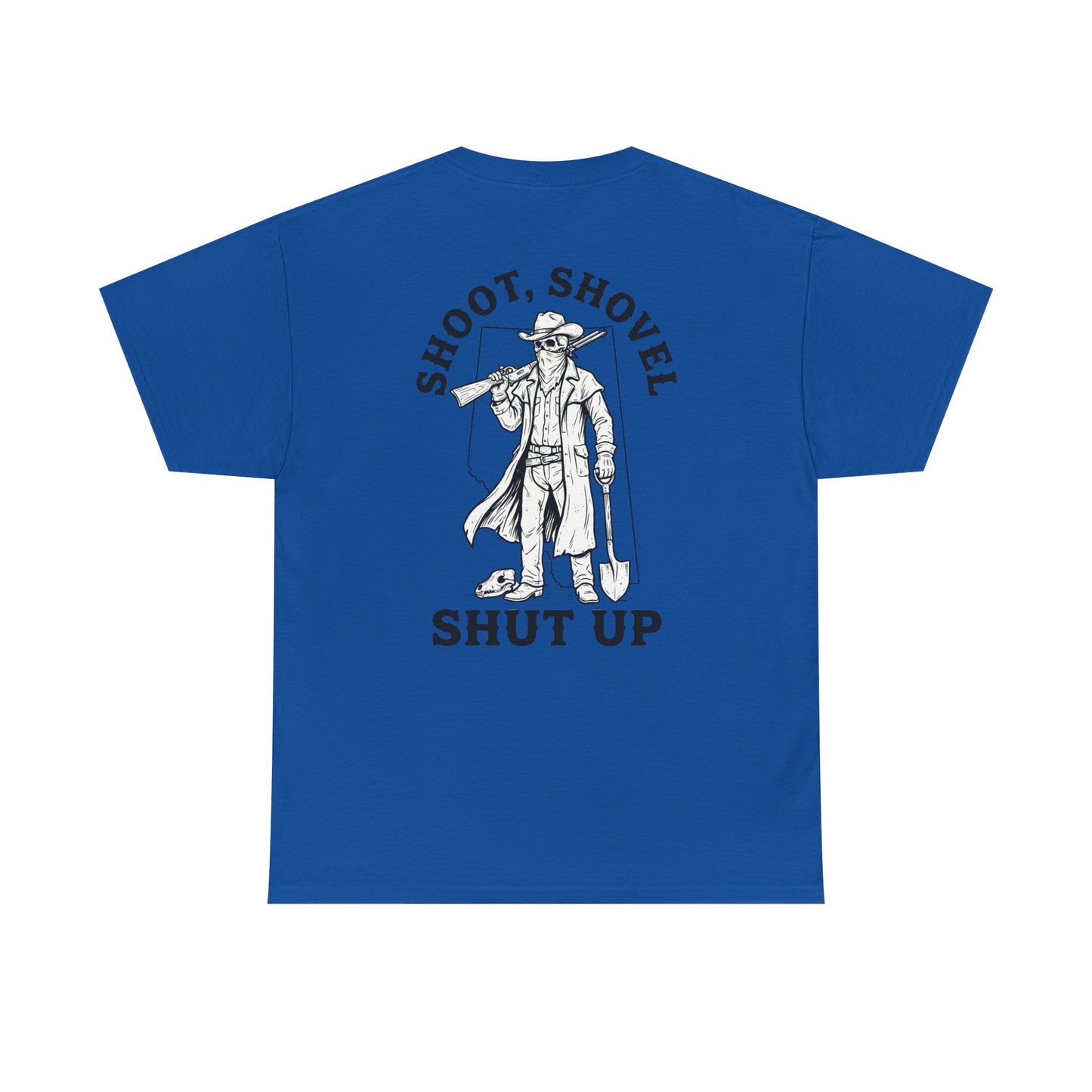 Shoot, Shovel, Shut Up Tee