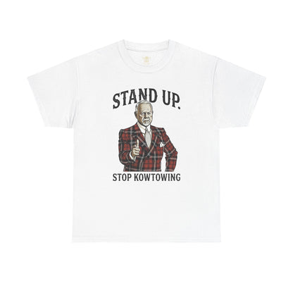 Stand Up. Stop Kowtowing Tee