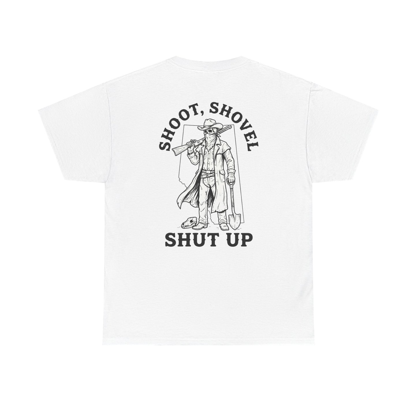 Shoot, Shovel, Shut Up Tee