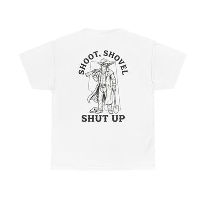Shoot, Shovel, Shut Up Tee