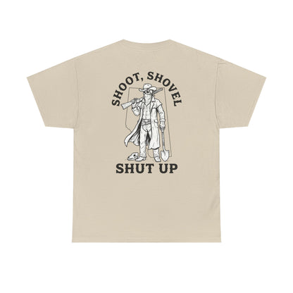 Shoot, Shovel, Shut Up Tee