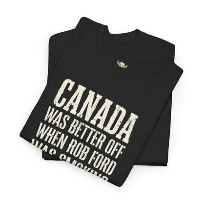 Canada Was Better Off... Tee
