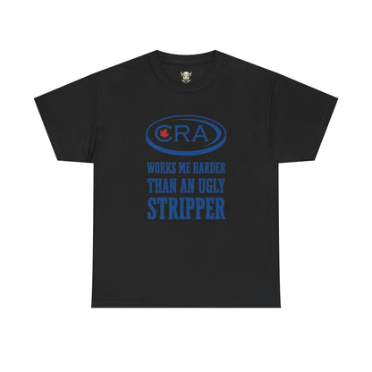 CRA Works Me Harder... Tee