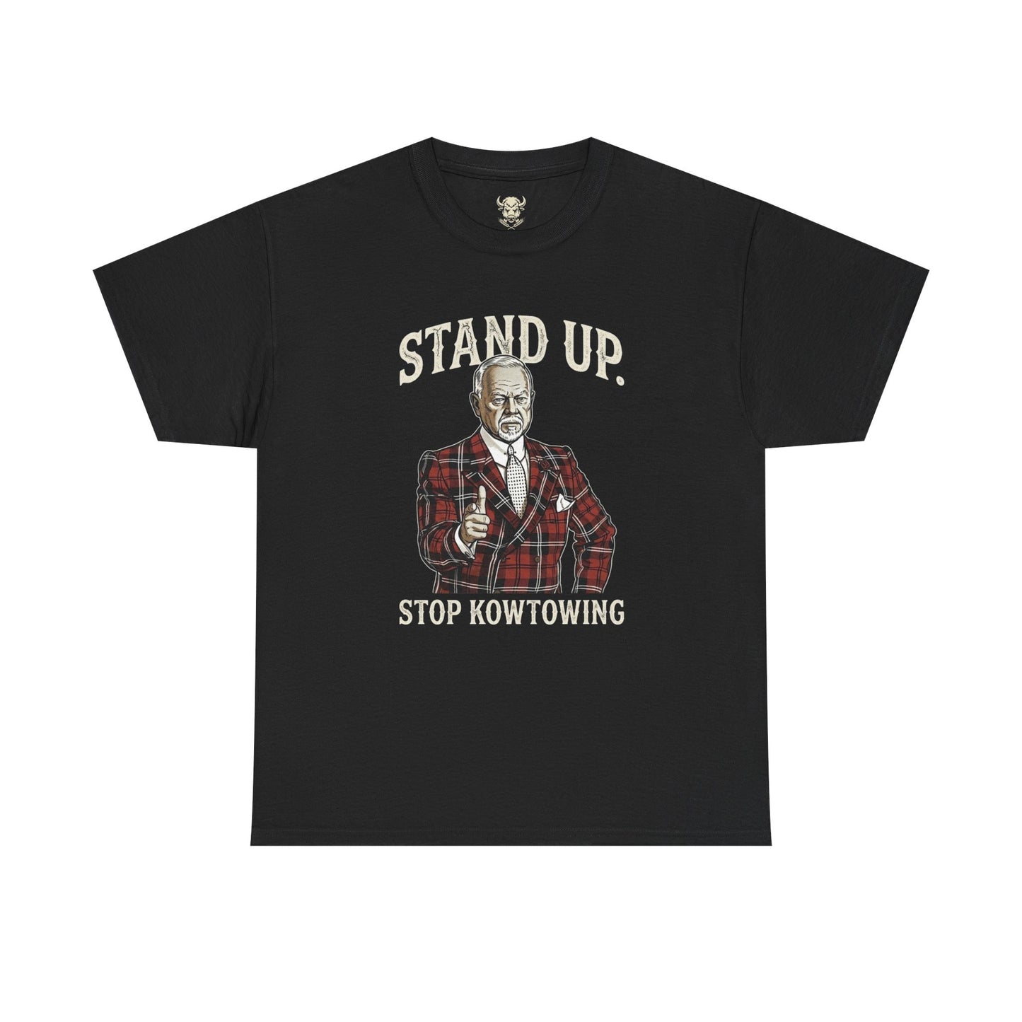 Stand Up. Stop Kowtowing Tee