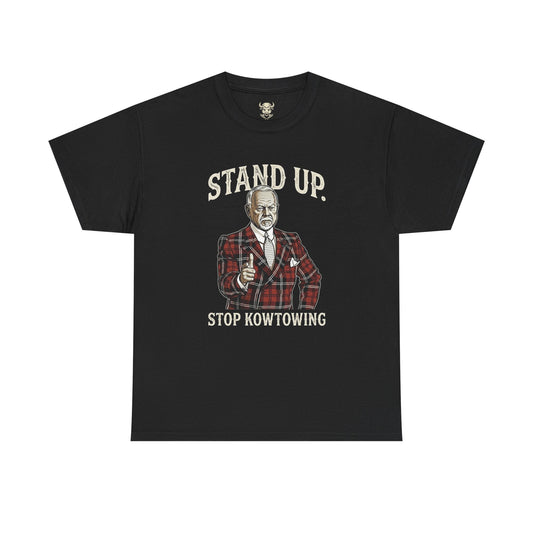 Stand Up. Stop Kowtowing Tee