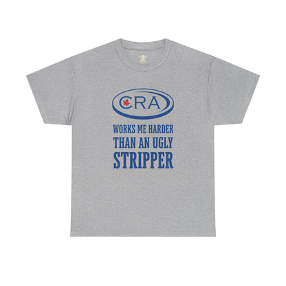 CRA Works Me Harder... Tee