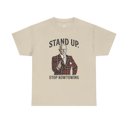 Stand Up. Stop Kowtowing Tee