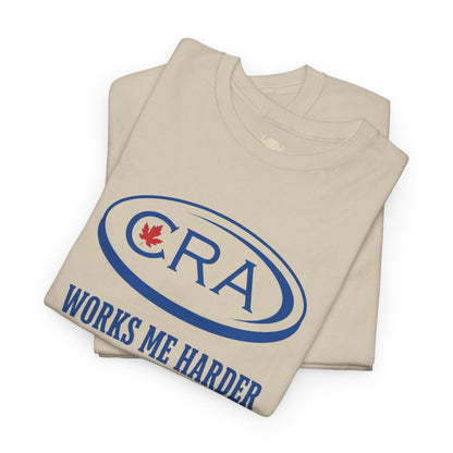 CRA Works Me Harder... Tee