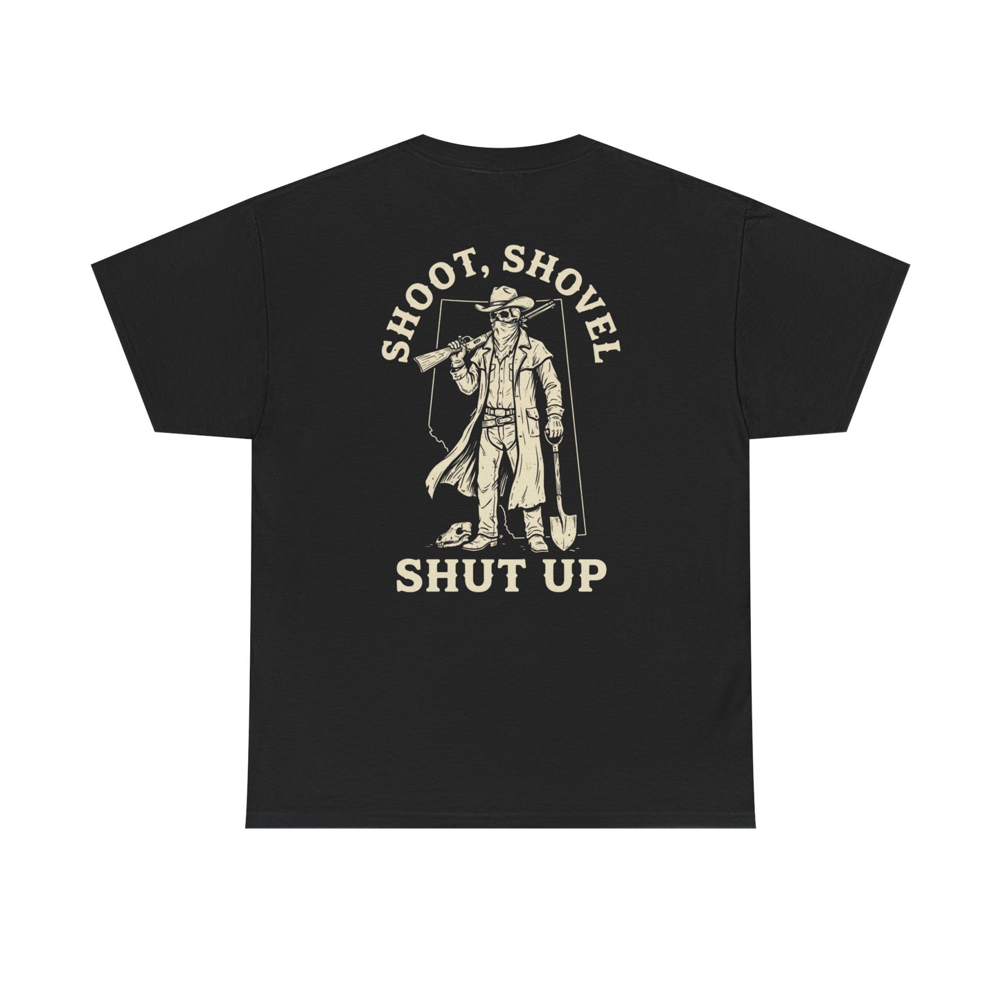 Shoot, Shovel, Shut Up Tee