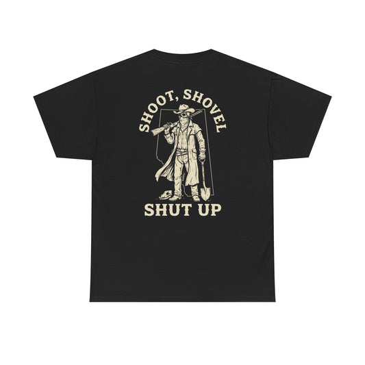 Shoot, Shovel, Shut Up Tee
